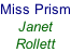 Miss Prism Janet  Rollett