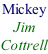 Mickey  Jim  Cottrell