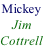 Mickey  Jim  Cottrell